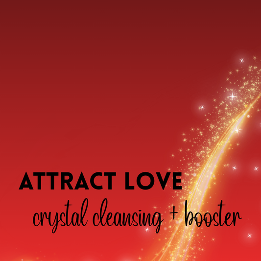 Attract Love Crystal Cleansing + Booster: Opening Your Heart to Soulmate Connection